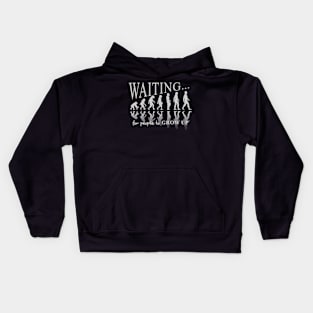 Waiting for people to grow up. Evolution takes along time. Kids Hoodie